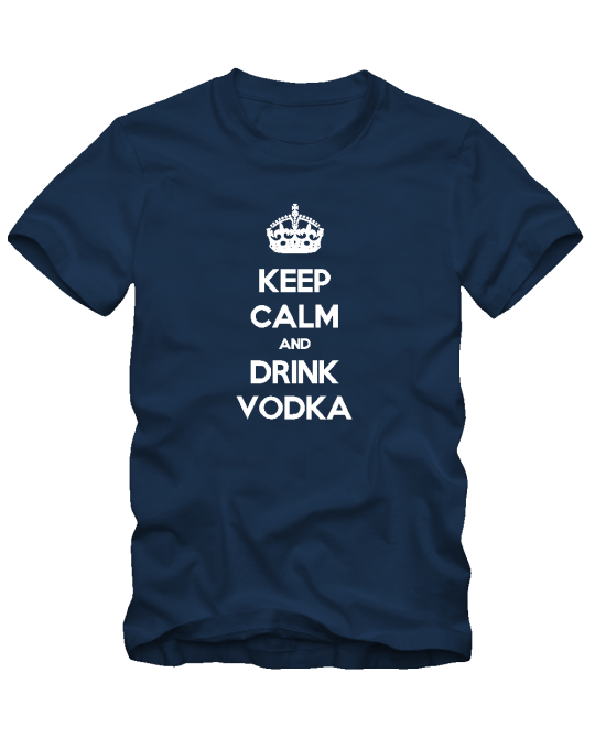 Keep calm drink vodka